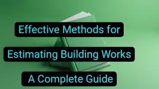 Effective Methods For Estimating Building Works A Complete Guide #rabin1965