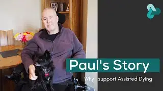 Why I support Assisted Dying in the UK | Paul Lamb | MDMD Patron