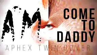Asa Morris | Come to Daddy | Aphex Twin cover