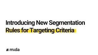 Introducing New Segmentation Rules for Targeting Criteria | Mida | A/B Testing