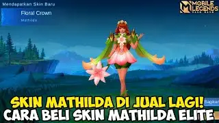 SKIN MATHILDA ELITE DI JUAL LAGI! CARA MENDAPATKAN SKIN MATHILDA FLORAL CROWN 2022 - MOBILE LEGENDS