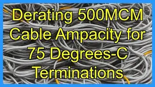 Derating 500MCM Cable Ampacity for 75 Degrees-C Terminations