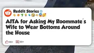 AITA for Asking My Roommate’s Wife to Wear Bottoms Around the House #reddit 