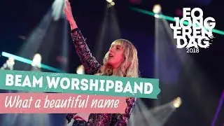 BEAM WORSHIP BAND - WHAT A BEAUTIFUL NAME [LIVE at EOJD 2018]