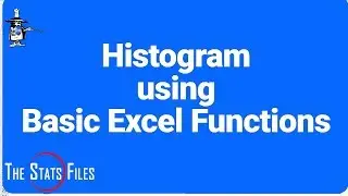 How to Build a Histogram Using Basic Excel Functions.