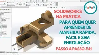 Solidworks na Prática | Curso grátis para aprender de forma rápida, fácil e sem enrolação - Aula #41
