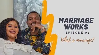 What is marriage? | MARRIAGE WORKS Ep1 with Lady Salma & Prophete Joel Lutuka