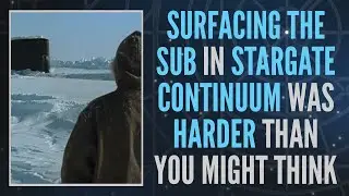 Surfacing the Sub in Stargate Continuum Was Harder Than You Think (Clip)