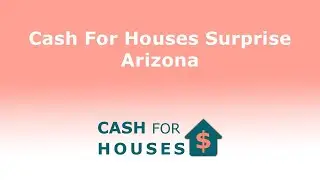 Cash For Houses Surprise Arizona | 833-956-2644