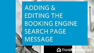 Adding & Editing the Booking Engine Search Page Message in ThinkReservations