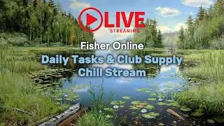 Fisher Online Livestream 🎣 | Daily Tasks, Club Supply Run!