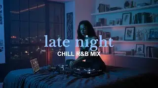 LATE NIGHT R&B MIX 2026 | Daniel Caesar, Bruno Mars, Ella Mai, SZA & More | late night vol 8