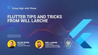 Flutter Tips and Tricks from Will Larche
