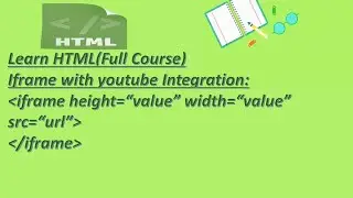 37.HTML-Iframe with youtube Integration||Part-37||Step by Step HTML Tutorial.