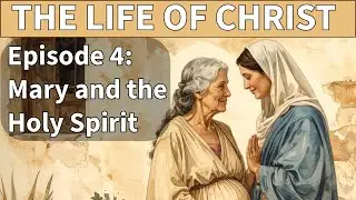 Bible Discussions - Episode 93 - The Life of Christ - Episode 4: Mary and the Holy Spirit