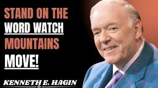STAND ON THE WORD Speak to Your Mountain & Win—Fath THAT MOVES IMPOSSIBLE || KENNETH E.HAGIN SPEECH
