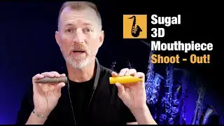 Gary Sugal 3d Printed Saxophone Mouthpiece shootout