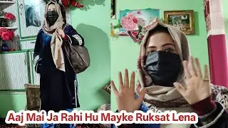 Aaj Mai Roksat Lene Gye Mayke Sab Emotional Ho Gye 