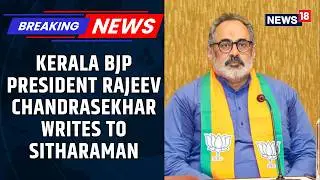 Kerala BJP Chief Writes to Nirmala Sitharaman Seeking Withdrawal of Paddy Bonus Directive | News18