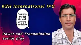 KSH International IPO,Business model,Growth drivers, and risks,Power and Transmission sector play