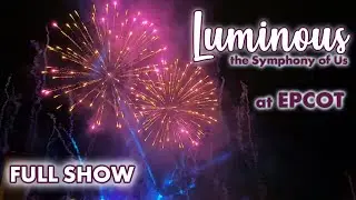 LUMINOUS: THE SYMPHONY OF US | EPCOT FIREWORKS SHOW | 2024