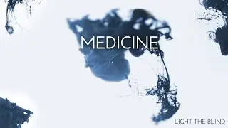 Light the Blind - MEDICINE (Official Music Video)