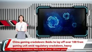 China gaming crackdown: Baidu to lay off over 100 from gaming unit amid regulatory crackdown, heavy