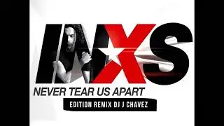 INXS - Never Tear Us Apart Remix Edition Dj J Chavez