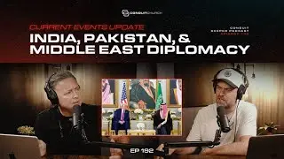 Deeper 192 - Current Events Update; India, Pakistan & Middle East Diplomacy