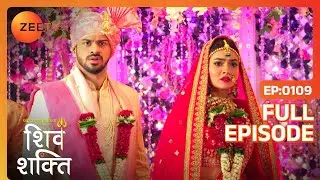 Shiv ने शादी रुकवायी | Pyaar Ka Pehla Adhyaya Shiv Shakti | Full Ep 109 | Zee TV | 22 Oct 2023