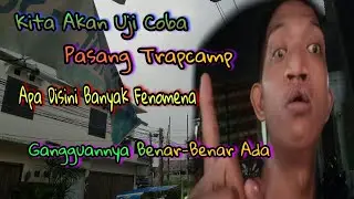 Uji Coba Kita Pasang Trapcam | Apakah Banyak Fenomena Gangguannya Memang Benar-Benar Ada!!!