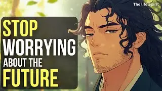 STOP WORRYING ABOUT THE FUTURE | Buddhist Teachings for a Calm Mind