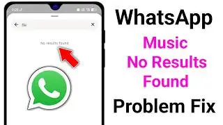Music No Results Found Problem On WhatsApp 2026 || Fix No Results Found On WhatsApp