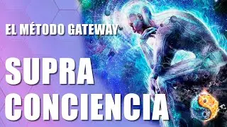 Accede a la SUPRACONCIENCIA | M&eacute;todo GATEWAY