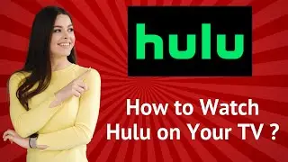 How to Watch Hulu on Your TV ? : A Step-by-Step Guide