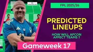 Gameweek 17 : Team by Team Predicted Lineups | Fantasy Premier League 2025/26 | FPL