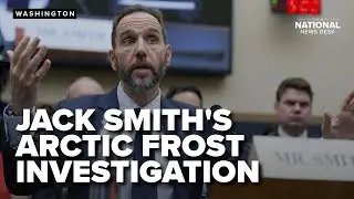 Jack Smith details Arctic Frost investigation in testimony