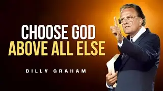 Choose God above All Else  - Billy Graham Sermon #BillyGraham #Gospel #Jesus #Christ