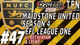 Third Straight Promotion? | #FM18 | Maidstone United | Episode 47 (vs Rotherham & Crewe)