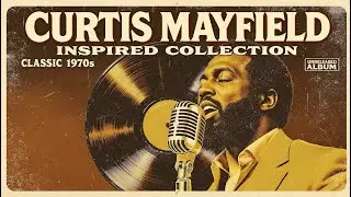 Chicago Soul &ndash; Timeless 1970s Soul Classics | Curtis Mayfield & Donny Hathaway Inspired Grooves