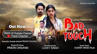 Bad Touch Short Film l Pravin Chauhan | Anuj Hanumat, Rinki