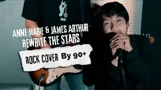 Anne-Marie & James Arthur - Rewrite The Stars [ Rock Cover by 90+ ]