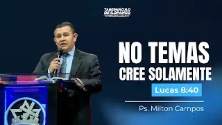 &iexcl;No temas!  cree solamente - Ps. Milton Campos | SA 20.12.2025.