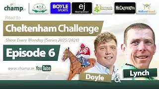 CHELTENHAM 2026 PREVIEW 🐴 DOYLE & LYNCH | The Road to Cheltenham Challenge 2026 (EPISODE 6)✅