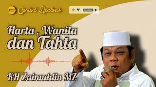 Ceramah KH Zainuddin MZ: Harta, Wanita, dan Tahta