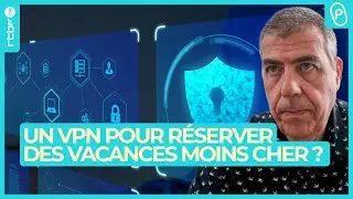 Un VPN pour r&eacute;server ses vacances moins cher : on fait le test - On n'est pas des Pigeons