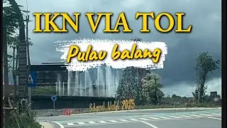 -Tautan Cinta-, Rute Perjalanan ke IKN via Tol Pulau Balang ( 01 Januari 2026 )