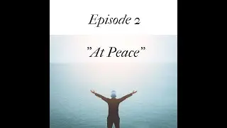 Episode 2- At Peace- Amado Nervo