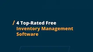 4 Top-Rated Free Inventory Management Software