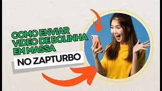 COMO ENVIAR VIDEO DE BOLINHA EM MASSA NO WHASTSAPP [ ZAPTURBOMAX]
